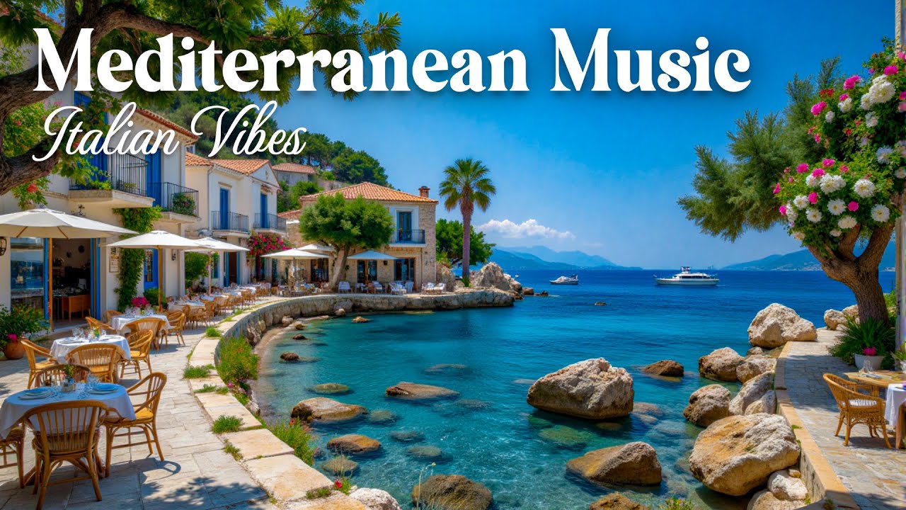 Mediterranean Music And The Romantic Italian Vibes - Gentle Music With The Peaceful Sea Waves