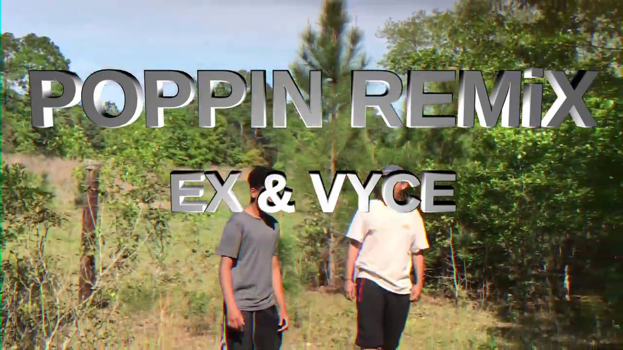 EX & Vyce - POPPIN (official music video) #poppinchallenge