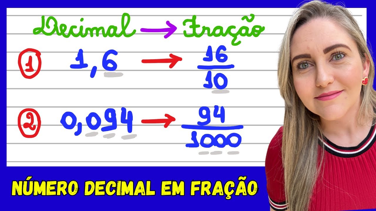 TRANSFORMAR DECIMAL EM FRAÇÃO! EXPLICAÇÃO DO CONTEÚDO. APRENDA COMO ESCREVER DECIMAIS EM FRAÇÕES!