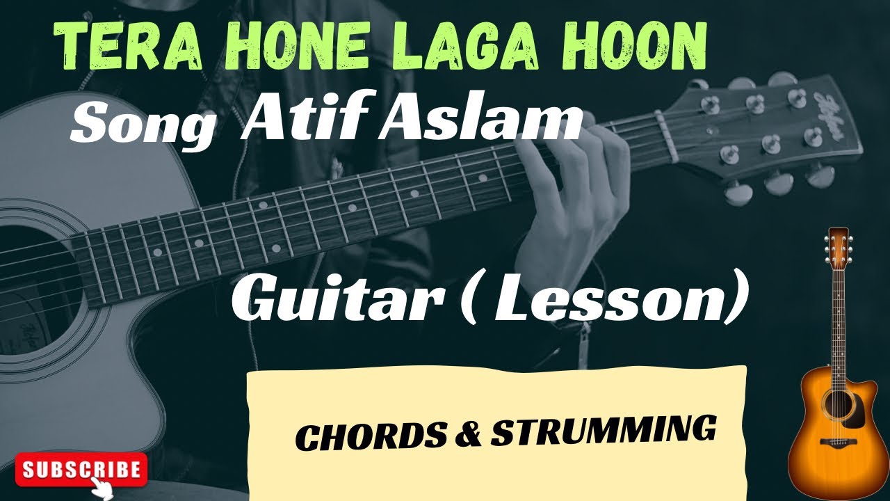 Tera Hone Laga Hoon || Guitar Lesson || Atif Aslam || Chords Strumming || Bollywood Songs