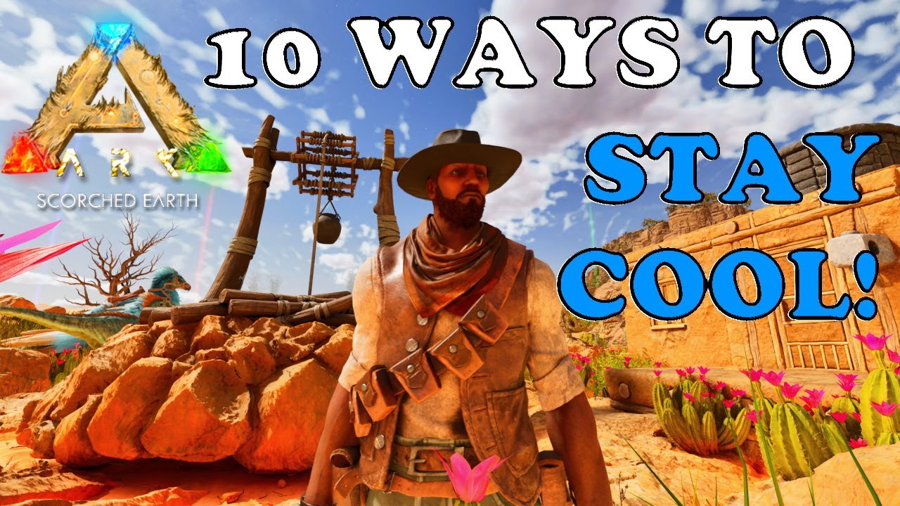 10 SIMPLE WAYS TO COOL DOWN IN SCORCHED EARTH
