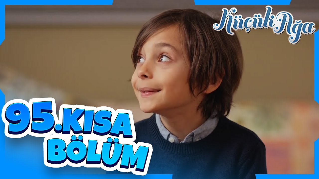 Küçük Ağa 95. Kısa Bölüm