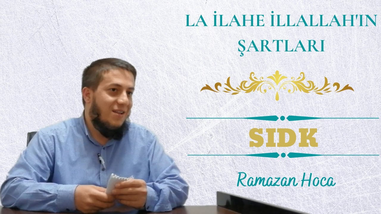 La İlahe İllallah'ın Şartları | Sıdk | Ramazan Hoca