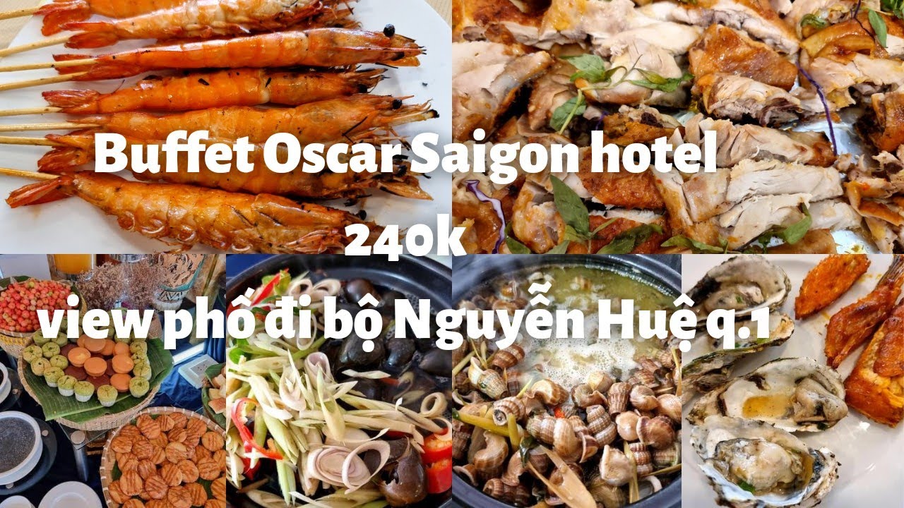 Sài Gòn - Buffet 40 món Oscar Saigon hotel có view Phố đi bộ Nguyễn Huệ rất đẹp: 240k