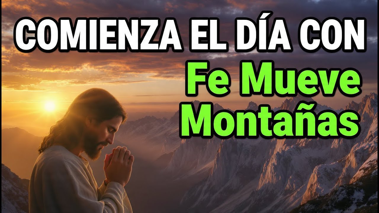 Oración de la Mañana con Mateo 17 20  Fe Como Grano de Mostaza Mueve Montañas