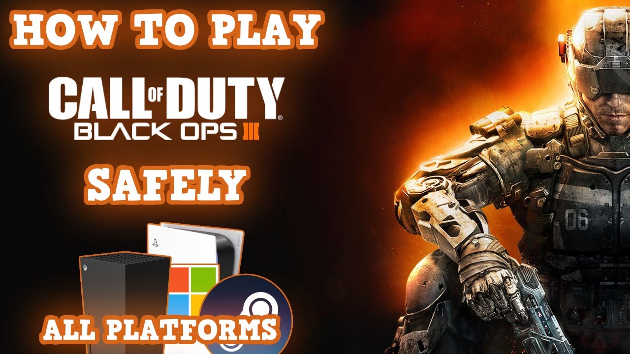How to SAFELY Play Black Ops 3 on ALL PLATFORMS