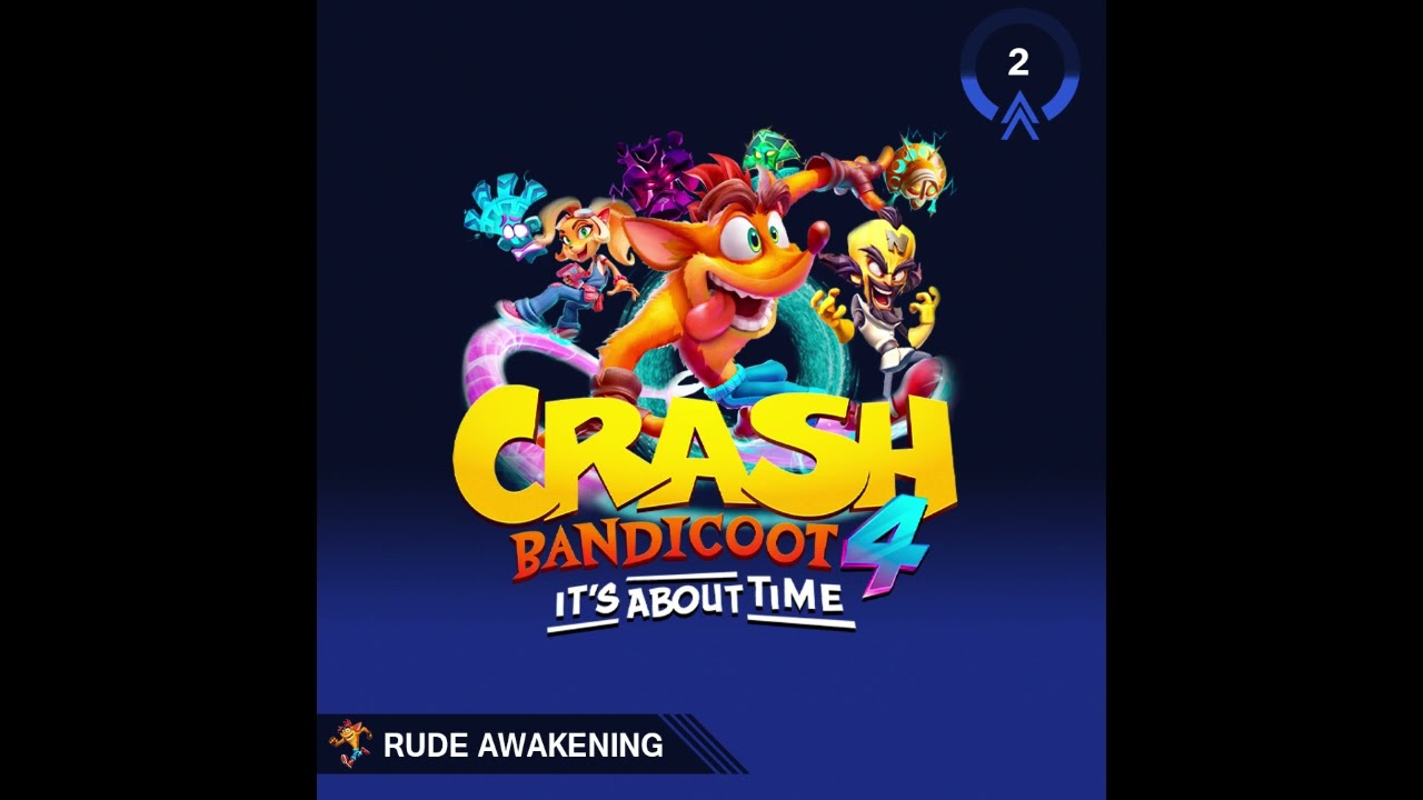 Crash 4 It's About Time - Rude Awakening Soundtrack