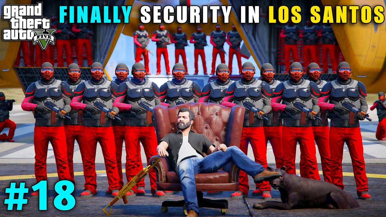 FINALLY MY SECURITY GUARDS ARE IN LOS SANTOS | GTA V GAMEPLAY #18