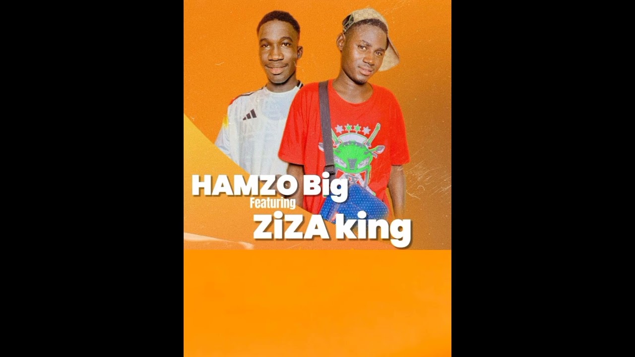 Hamzo big / Ziza king / woma love 
