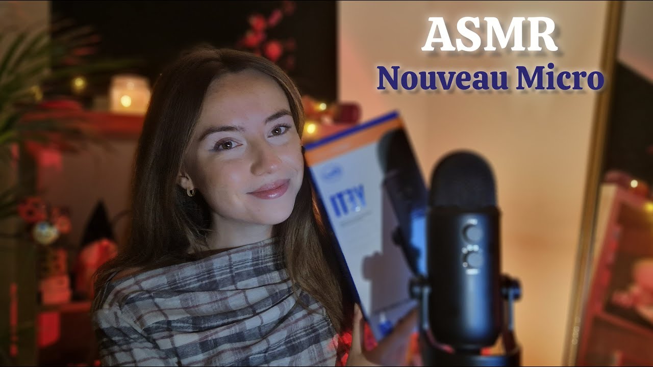 ASMR FR – On teste ensemble mon nouveau micro (enfin !)