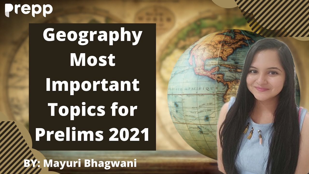 Geography Most Important Topics for Prelims 2021 | Mayuri Bhagwani | #UPSC #prelims #Geography