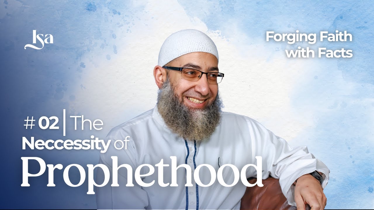 Ep2: The Necessity of Prophethood | Forging Faith With Facts | Sh Mohammad Elshinawy