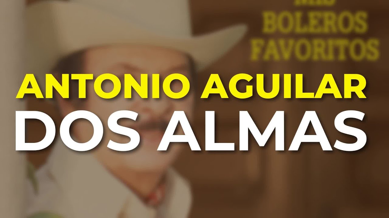 Antonio Aguilar - Dos Almas (Audio Oficial)