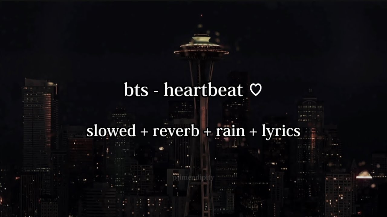 bts - heartbeat (slowed + reverb + rain + lyrics)