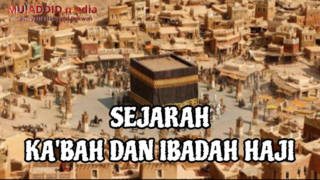 Sejarah Awal Mula Ibadah Haji dan Haji Wada Rasulullah