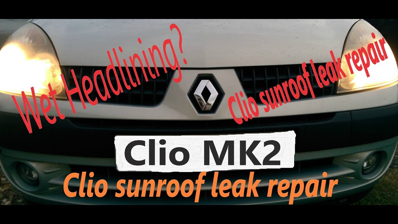 Renault clio leaking sunroof repair fix, no messy silicone/mastic !