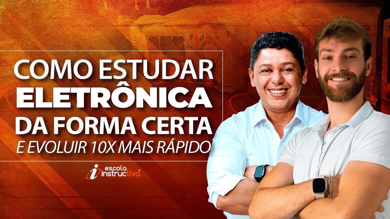 LIVE 928 - AULA 2 - Como Estudar Eletr&ocirc;nica da Forma Certa &mdash; E Evoluir 10x Mais R&aacute;pido