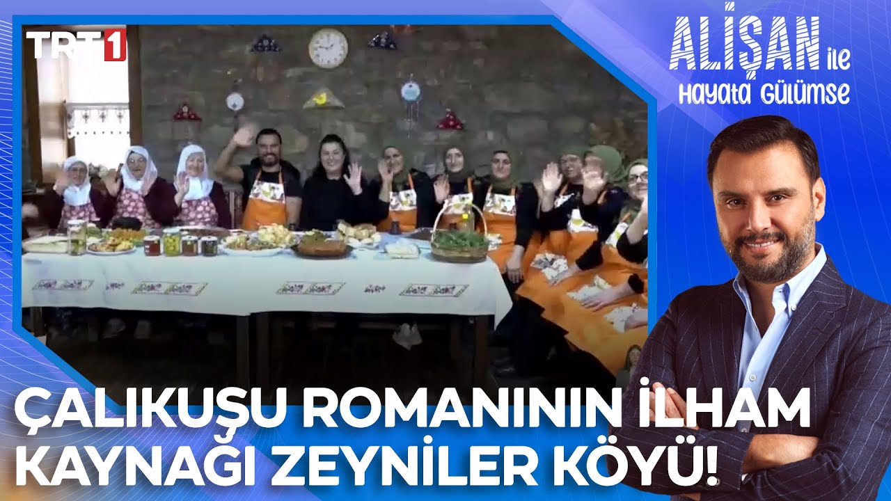 Çalıkuşu romanının ilham kaynağı Zeyniler Köyü! | @AlisanileHayataGulumseTRT