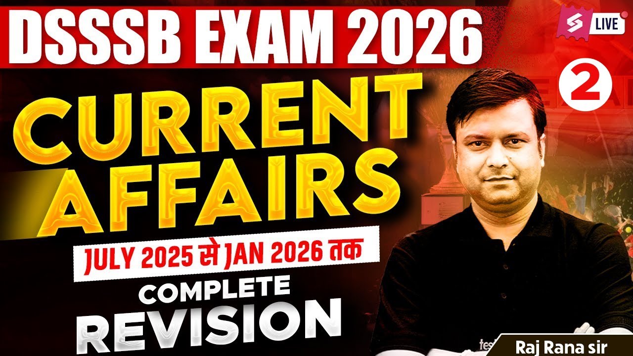 DSSSB Exam 2026 | Current Affairs July 2025 to Jan 2026 | Complete Revision | Raj Rana Sir