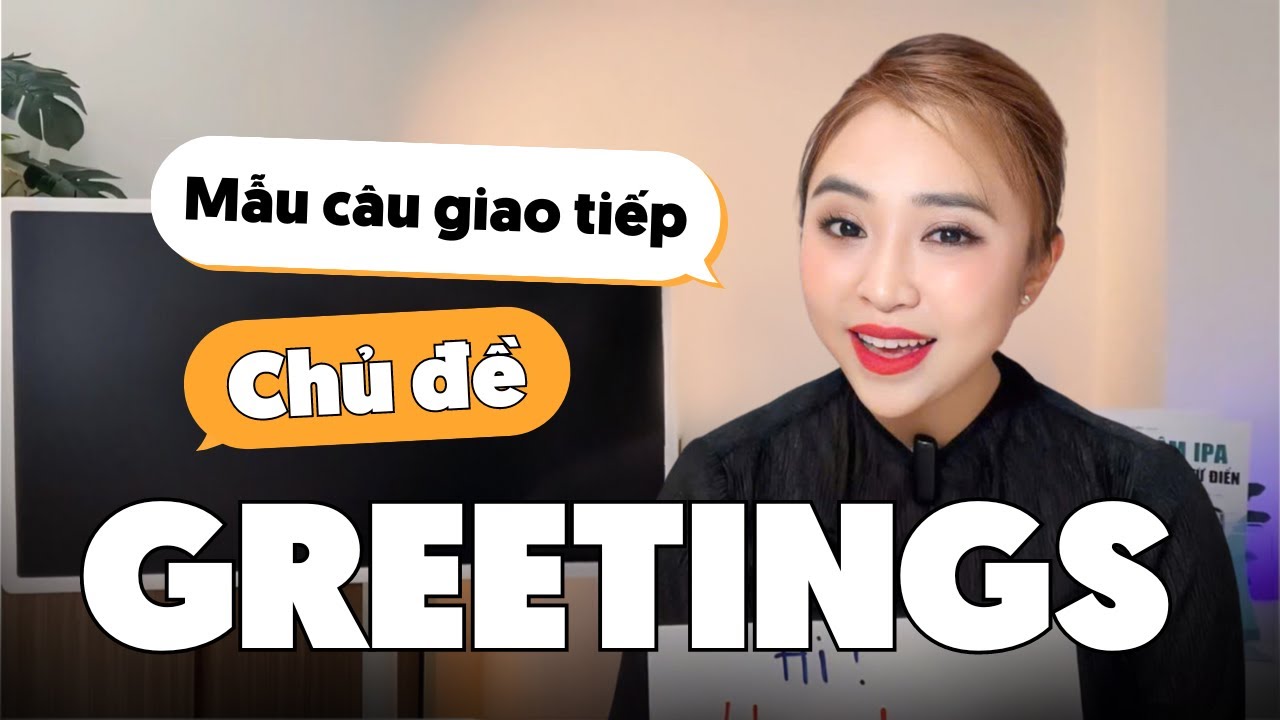 CÁCH CHÀO HỎI TRONG TIẾNG ANH | Miss Lan