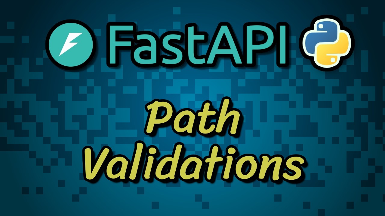 FastAPI Tutorial - Path Validations