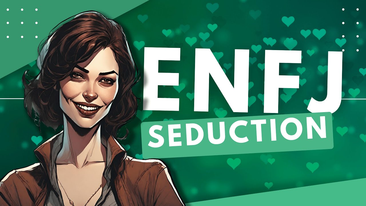 How to Seduce an ENFJ