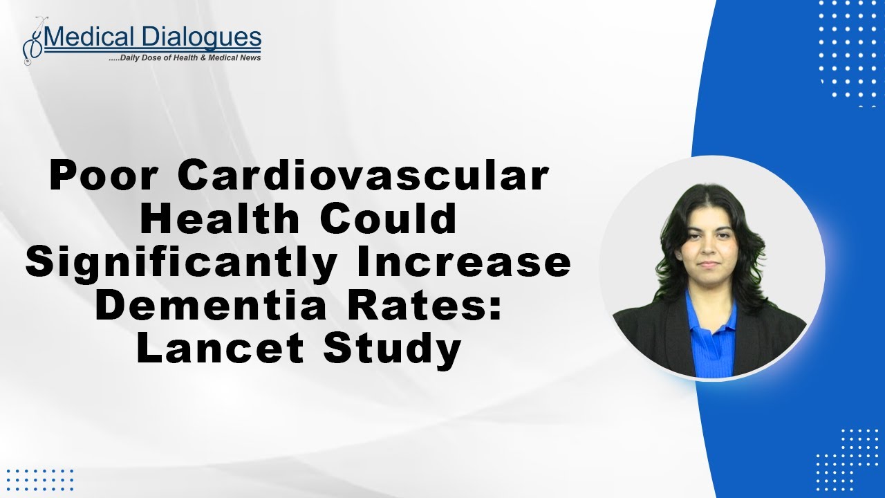 Poor Cardiovascular Health Could Significantly Increase Dementia Rates: Lancet Study