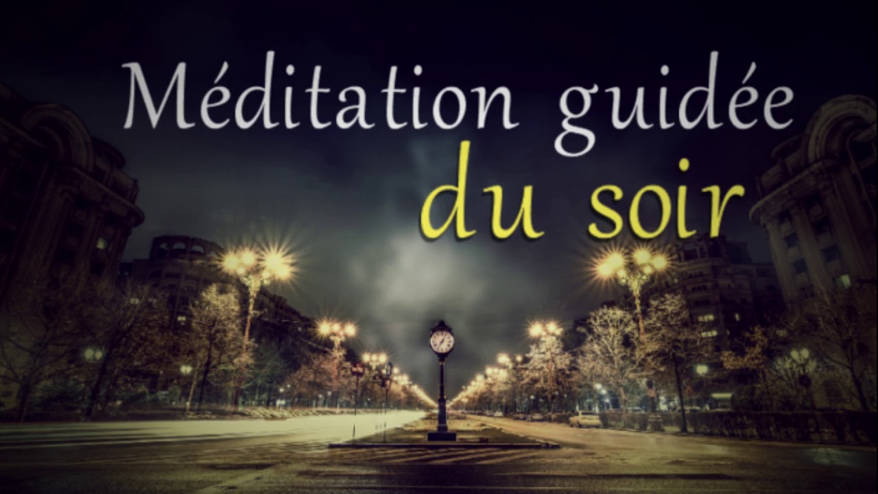 Méditation du soir sommeil réparateur, Méditation guidée