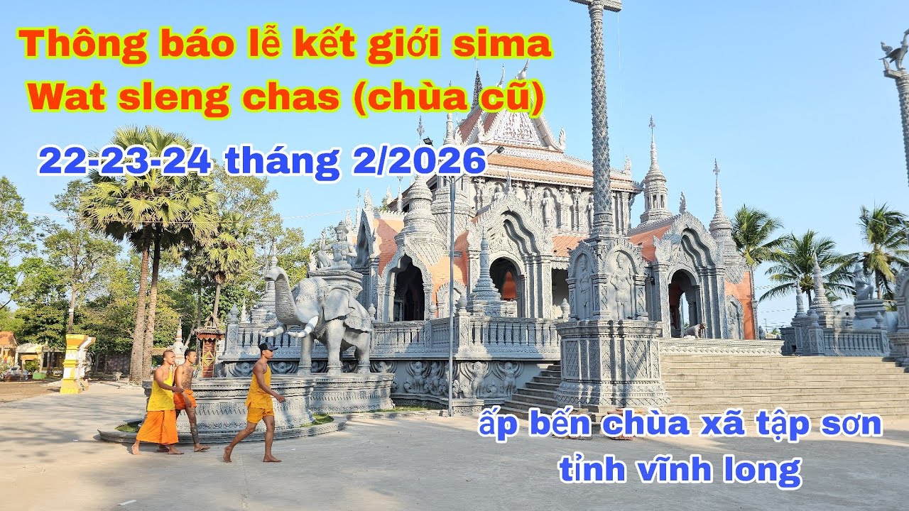 Thông báo .Lễ khánh thành kết giới sima Wat sleng chas ( Chùa cũ ) 22-23-24 tháng 2/2026 .