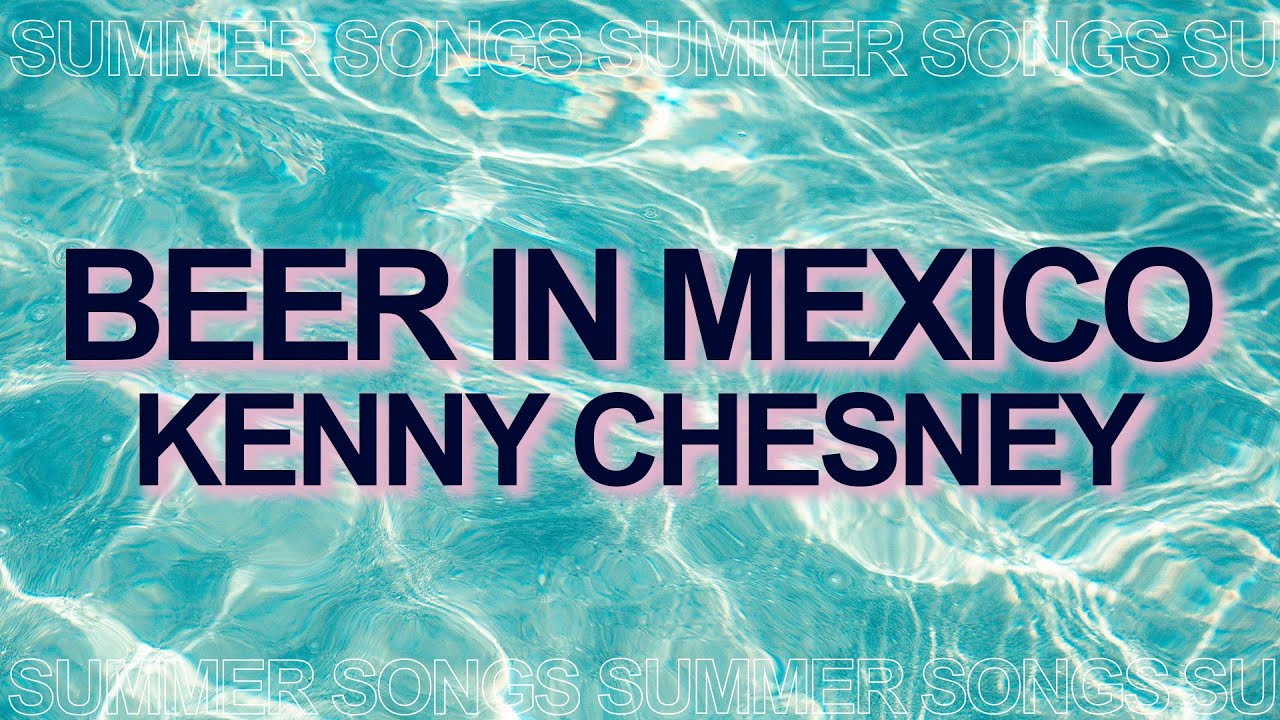 Kenny Chesney - Beer in Mexico (Official Lyric Video) ☀️ Summer Songs