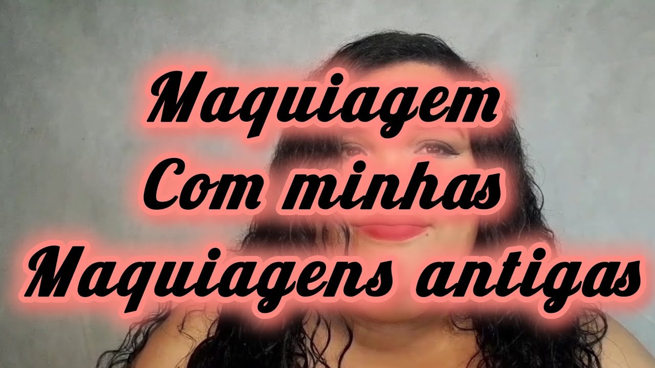 Maquiagem com minhas maquiagens antigas 