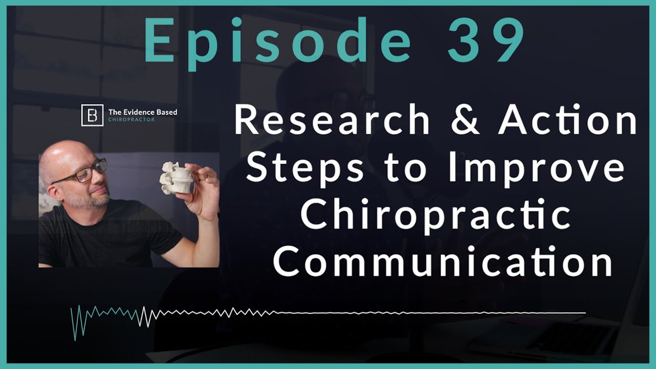 Research and Action Steps to Improve Chiropractic Communication | Podcast Ep. 39