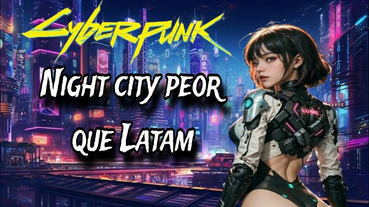 ¿CÓMO ES VIVIR EN NIGHT CITY? | LA REALIDAD DE LA CIUDAD DE LOS SUEÑOS CYBERPUNK 2077 | DOCUMENTAL