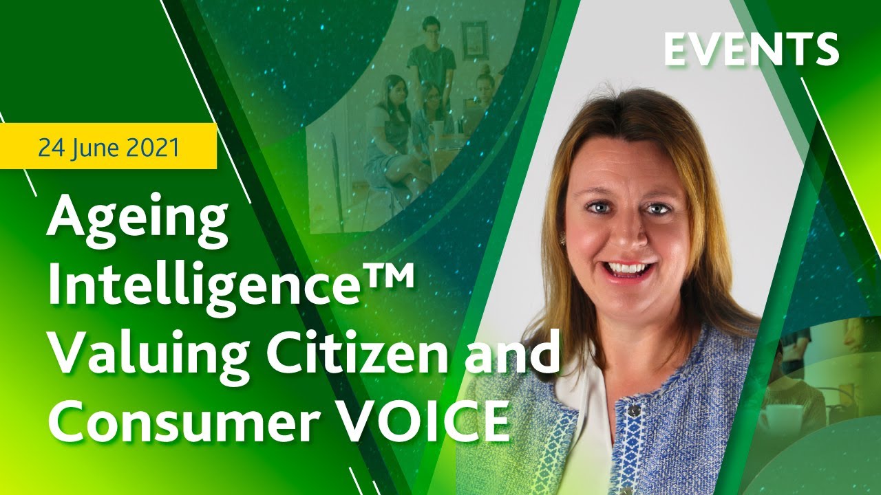 Ageing Intelligence&trade; - Valuing Citizen and Consumer VOICE: Healthy Ageing Lecture #5
