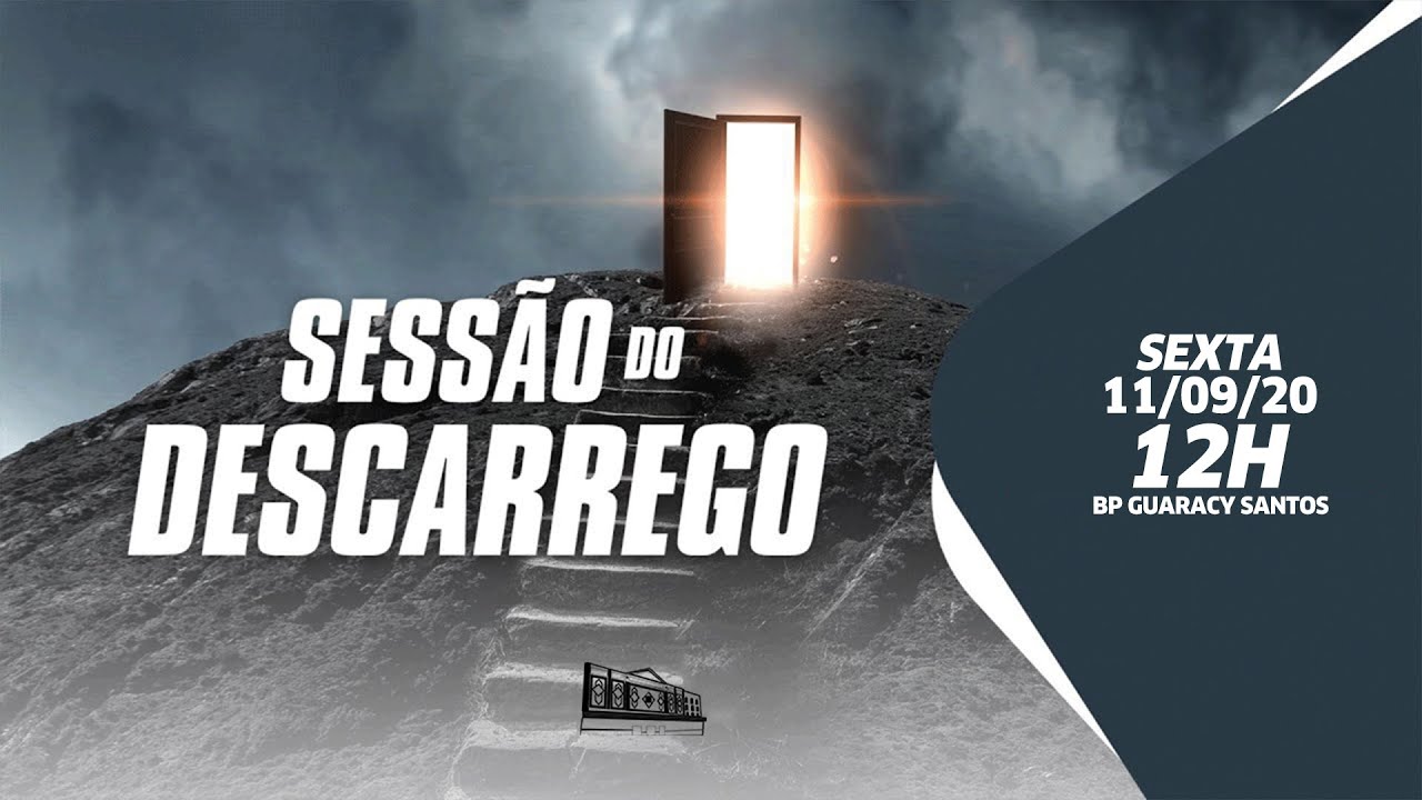 Sessão do descarrego - 11/09/20 - 12h - Bp Guaracy Santos