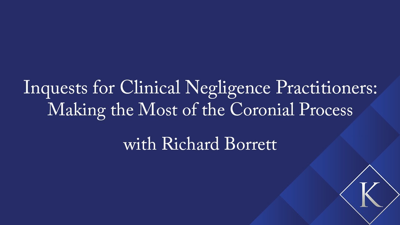Inquests for Clinical Negligence Practitioners: Making the Most of the Coronial Process