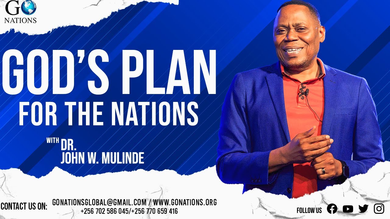 GOD'S PLAN AND PURPOSE FOR THE NATIONS - DR. JOHN W. MULINDE