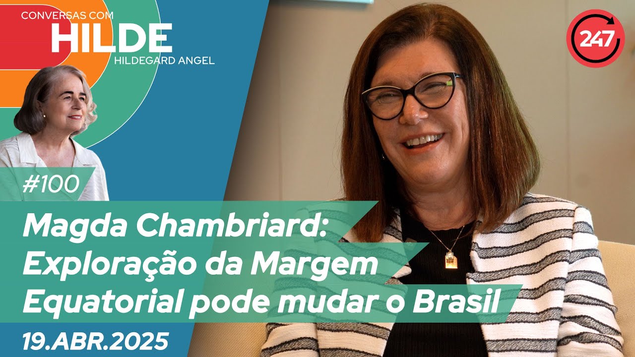 Conversa com Hildegard Angel - Magda Chambriard: Exploração da Margem Equatorial pode mudar o Brasil