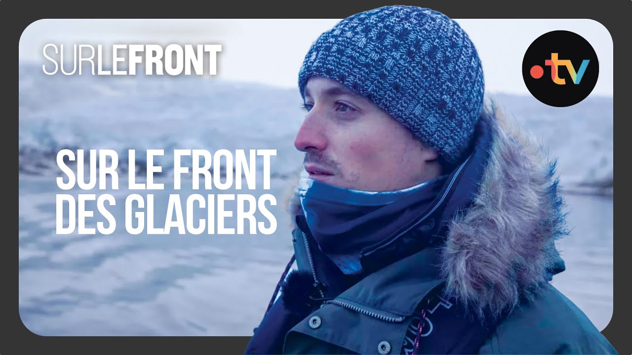 Sur le front des glaciers avec Hugo Clément (Intégrale) - Sur le front avec Hugo Clément