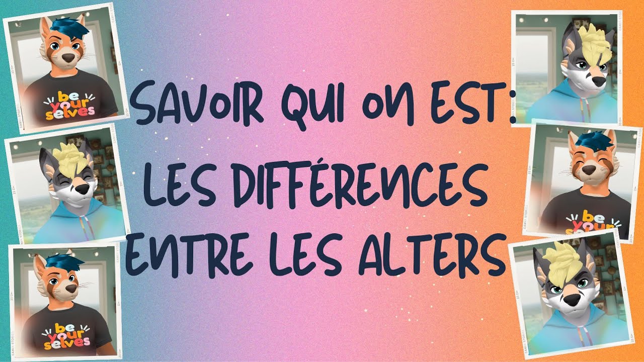 Comment savoir qui on est? Les différences entre les alters