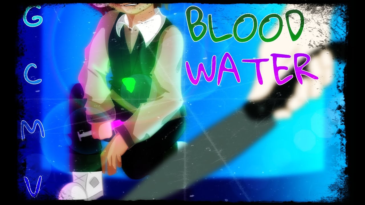 Blood // Water - [GCMV/ Music Video/ Part 3]