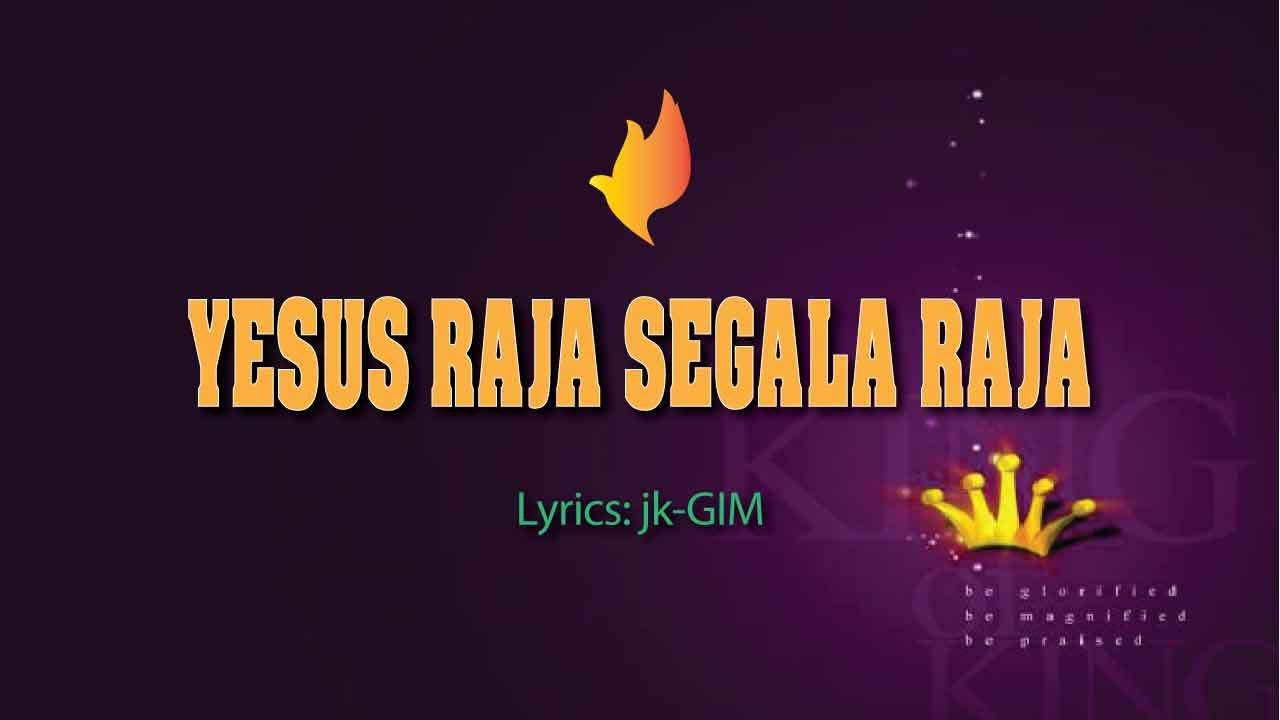 Yesus Raja Segala Raja - Lagu Penyembahan