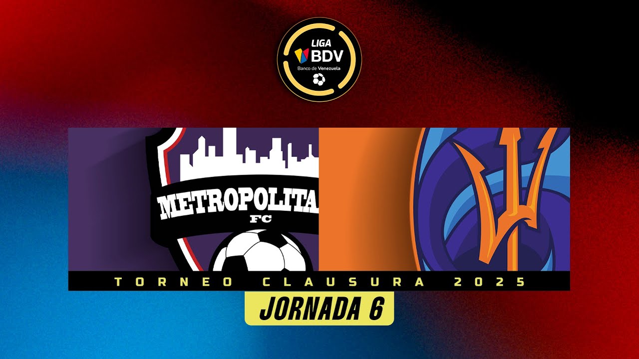 Metropolitanos vs. La Guaira - Torneo Clausura 2025 - Jornada 6