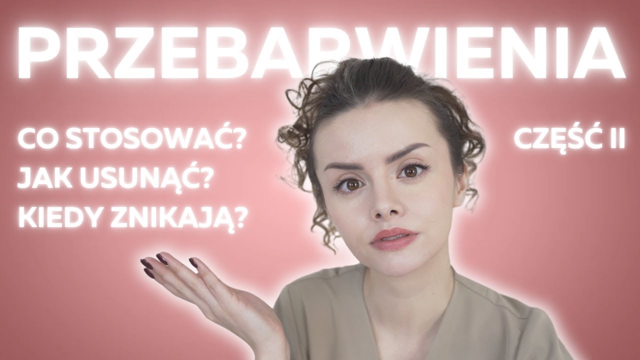 💥 PRZEBARWIENIA - jak się POZBYĆ?