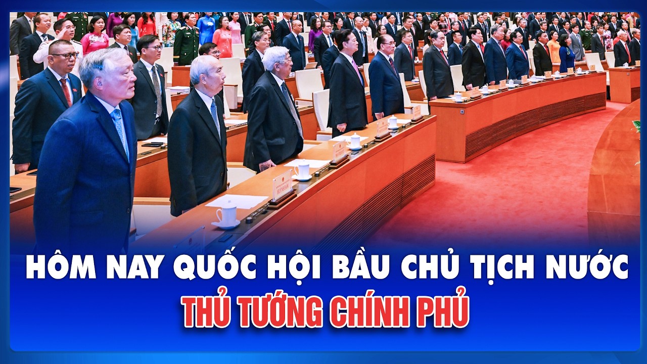 H&ocirc;m nay Quốc hội bầu Chủ tịch nước, Thủ tướng nhiệm kỳ mới