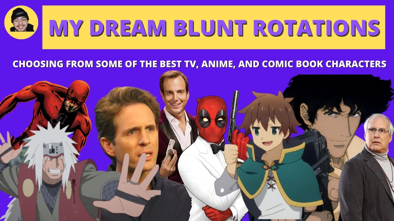 Who's In Your Dream Blunt Rotation? (TV, Anime, and Comics List)