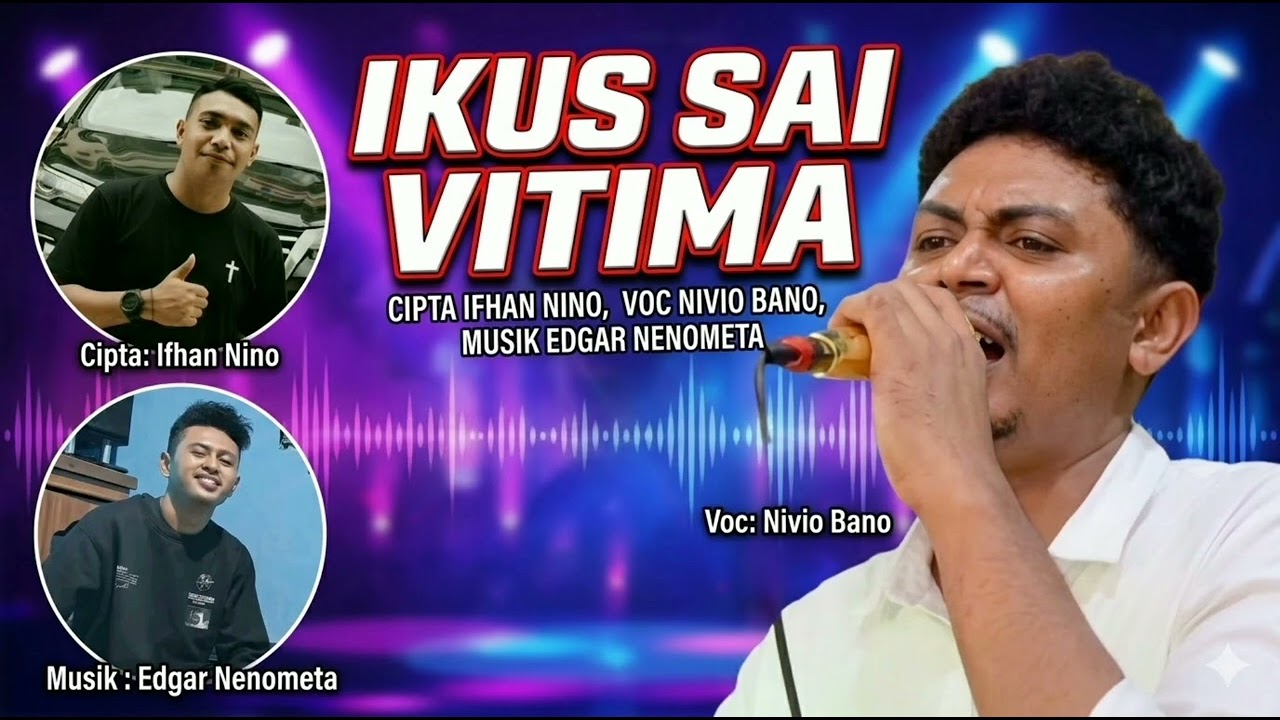 •IKUS SAI VITIMA•||VOC•NIVIO BANO || CIPTA•IFHAN NINO•|| @Edgarnenometa0210 @OnneAlvares93@NivioBano
