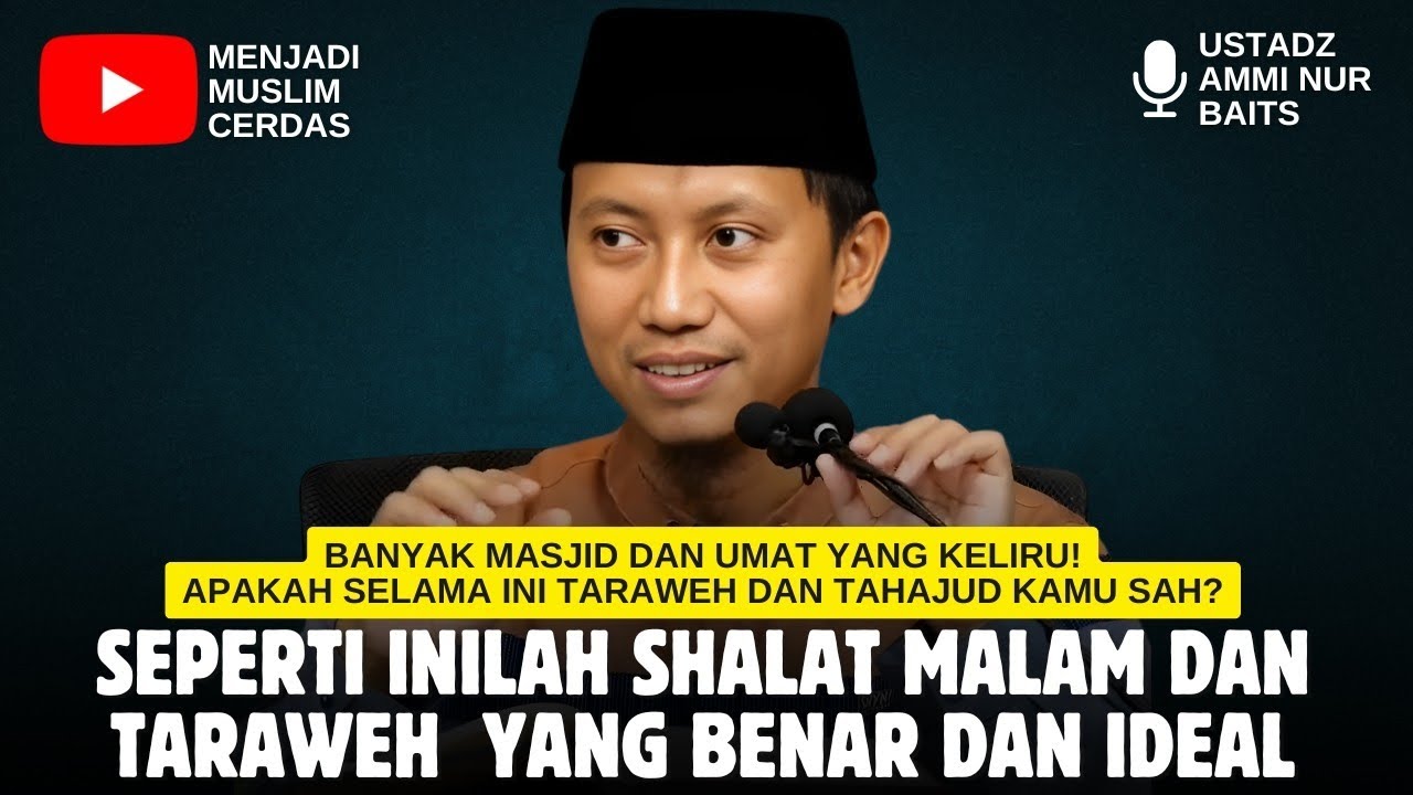 SHALAT MALAM DAN TARAWEH YANG BENAR DAN IDEAL | USTADZ AMMI NUR BAITS