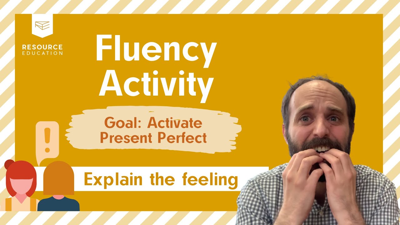 Explain the Feeling - Activate Present Perfect