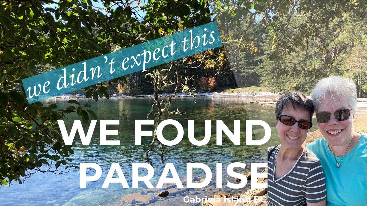 We never expected this - We Found Paradise on Gabriola Island BC